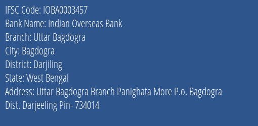 Indian Overseas Bank Uttar Bagdogra Branch Darjiling IFSC Code IOBA0003457