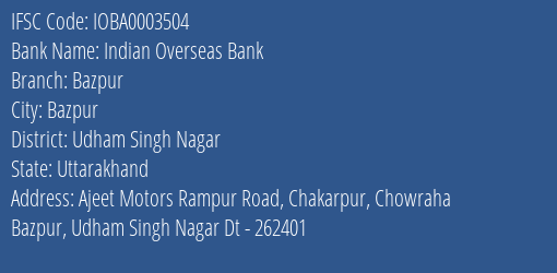 Indian Overseas Bank Bazpur Branch, Branch Code 003504 & IFSC Code IOBA0003504