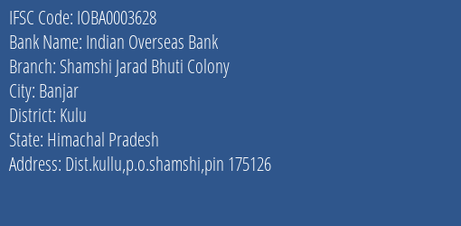 Indian Overseas Bank Shamshi Jarad Bhuti Colony Branch Kulu IFSC Code IOBA0003628