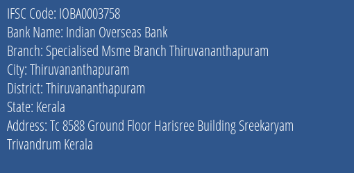 Indian Overseas Bank Specialised Msme Branch Thiruvananthapuram Branch Thiruvananthapuram IFSC Code IOBA0003758