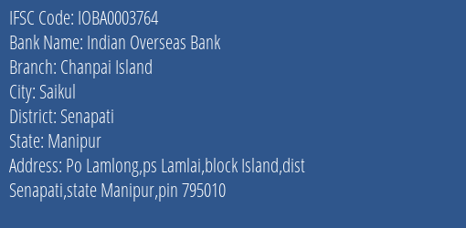 Indian Overseas Bank Chanpai Island Branch Senapati IFSC Code IOBA0003764