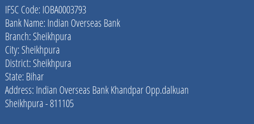 Indian Overseas Bank Sheikhpura Branch Sheikhpura IFSC Code IOBA0003793