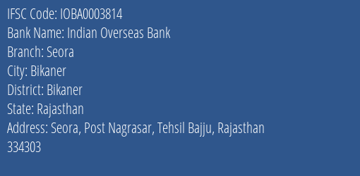 Indian Overseas Bank Seora Branch Bikaner IFSC Code IOBA0003814