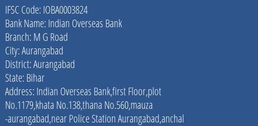 Indian Overseas Bank M G Road Branch Aurangabad IFSC Code IOBA0003824