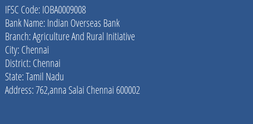 Indian Overseas Bank Agriculture And Rural Initiative Branch Chennai IFSC Code IOBA0009008