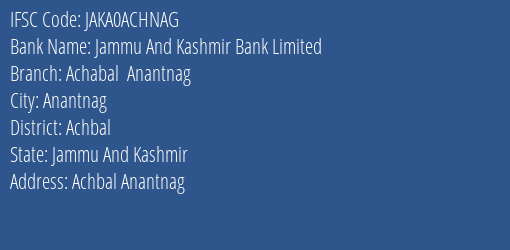 Jammu And Kashmir Bank Achabal Anantnag Branch Achbal IFSC Code JAKA0ACHNAG
