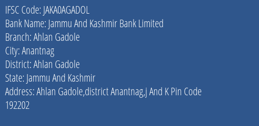 Jammu And Kashmir Bank Ahlan Gadole Branch Ahlan Gadole IFSC Code JAKA0AGADOL