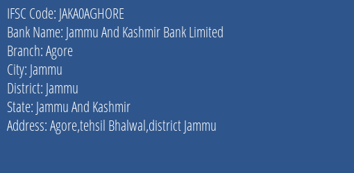 Jammu And Kashmir Bank Limited Agore Branch, Branch Code AGHORE & IFSC Code JAKA0AGHORE
