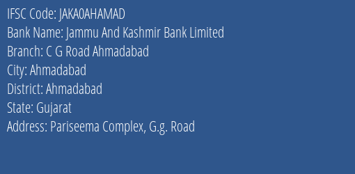 Jammu And Kashmir Bank Limited C G Road Ahmadabad Branch, Branch Code AHAMAD & IFSC Code JAKA0AHAMAD