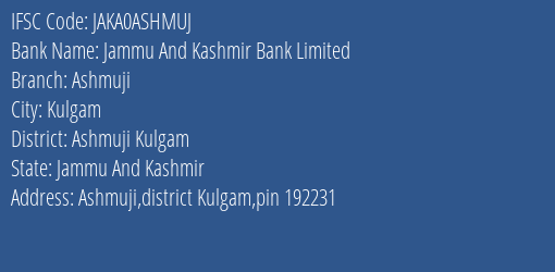 Jammu And Kashmir Bank Ashmuji Branch Ashmuji Kulgam IFSC Code JAKA0ASHMUJ