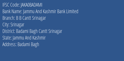 Jammu And Kashmir Bank Limited B B Cantt Srinagar Branch, Branch Code BADAMI & IFSC Code JAKA0BADAMI