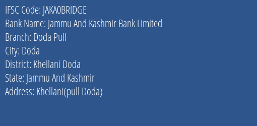 Jammu And Kashmir Bank Doda Pull Branch Khellani Doda IFSC Code JAKA0BRIDGE