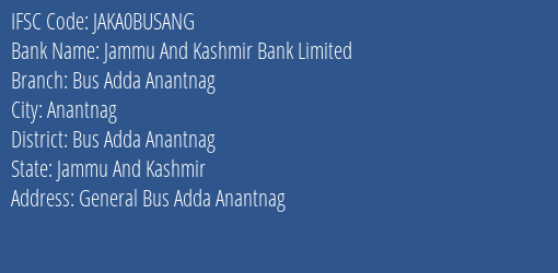 Jammu And Kashmir Bank Limited Bus Adda Anantnag Branch, Branch Code BUSANG & IFSC Code JAKA0BUSANG