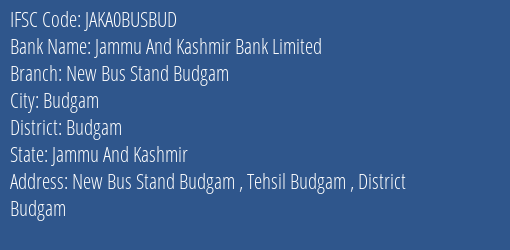Jammu And Kashmir Bank New Bus Stand Budgam Branch Budgam IFSC Code JAKA0BUSBUD