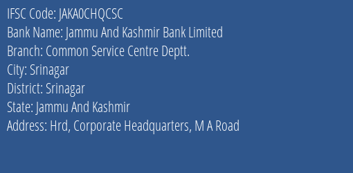Jammu And Kashmir Bank Limited Common Service Centre Deptt. Branch, Branch Code CHQCSC & IFSC Code JAKA0CHQCSC