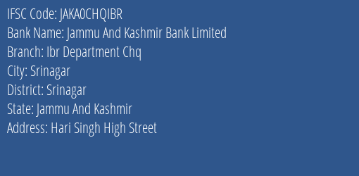 Jammu And Kashmir Bank Limited Ibr Department Chq Branch, Branch Code CHQIBR & IFSC Code JAKA0CHQIBR