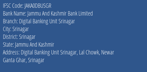 Jammu And Kashmir Bank Limited Digital Banking Unit Srinagar Branch, Branch Code DBUSGR & IFSC Code JAKA0DBUSGR