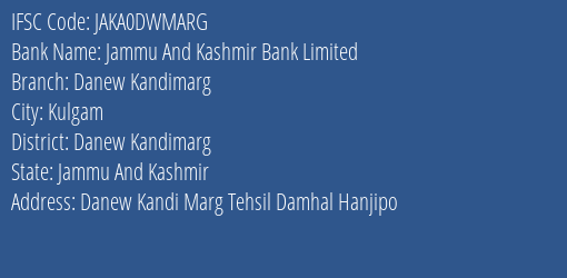 Jammu And Kashmir Bank Danew Kandimarg Branch Danew Kandimarg IFSC Code JAKA0DWMARG