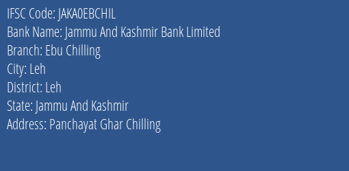 Jammu And Kashmir Bank Ebu Chilling Branch Leh IFSC Code JAKA0EBCHIL