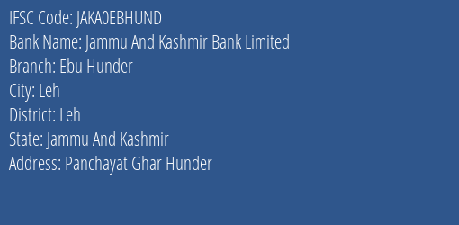 Jammu And Kashmir Bank Ebu Hunder Branch Leh IFSC Code JAKA0EBHUND