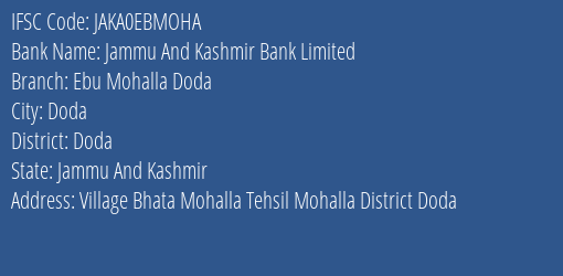 Jammu And Kashmir Bank Limited Ebu Mohalla Doda Branch, Branch Code EBMOHA & IFSC Code JAKA0EBMOHA