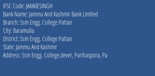 Jammu And Kashmir Bank Ssm Engg. College Pattan Branch Ssm Engg. College Pattan IFSC Code JAKA0ESINGH