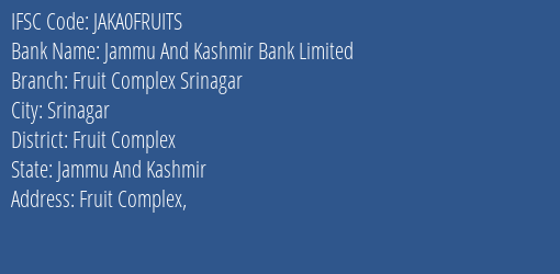 Jammu And Kashmir Bank Fruit Complex Srinagar Branch Fruit Complex IFSC Code JAKA0FRUITS