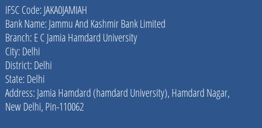 Jammu And Kashmir Bank Limited E C Jamia Hamdard University Branch, Branch Code JAMIAH & IFSC Code JAKA0JAMIAH