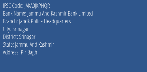 Jammu And Kashmir Bank Limited Jandk Police Headquarters Branch, Branch Code JKPHQR & IFSC Code JAKA0JKPHQR