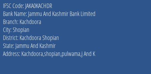 Jammu And Kashmir Bank Kachdoora Branch Kachdoora Shopian IFSC Code JAKA0KACHDR