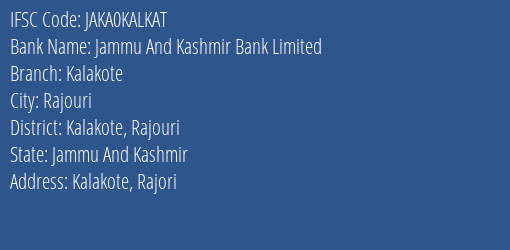Jammu And Kashmir Bank Limited Kalakote Branch, Branch Code KALKAT & IFSC Code JAKA0KALKAT