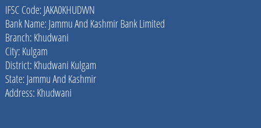 Jammu And Kashmir Bank Khudwani Branch Khudwani Kulgam IFSC Code JAKA0KHUDWN