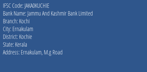 Jammu And Kashmir Bank Kochi Branch Kochie IFSC Code JAKA0KUCHIE