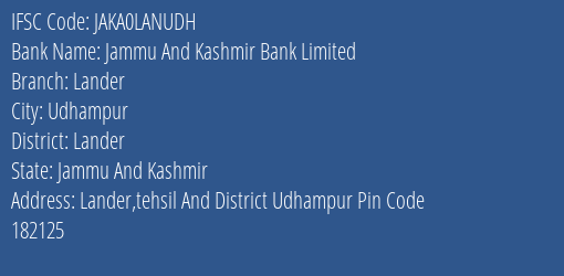 Jammu And Kashmir Bank Lander Branch Lander IFSC Code JAKA0LANUDH