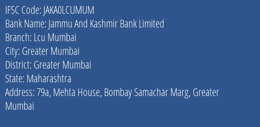 Jammu And Kashmir Bank Limited Lcu Mumbai Branch, Branch Code LCUMUM & IFSC Code JAKA0LCUMUM