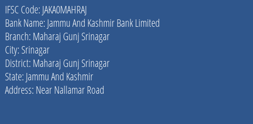 Jammu And Kashmir Bank Maharaj Gunj Srinagar Branch Maharaj Gunj Srinagar IFSC Code JAKA0MAHRAJ
