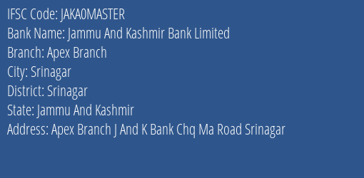 Jammu And Kashmir Bank Apex Branch Branch Srinagar IFSC Code JAKA0MASTER