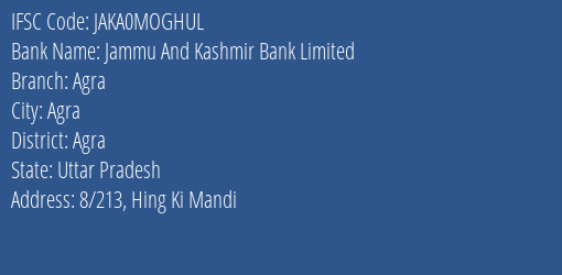 Jammu And Kashmir Bank Limited Agra Branch, Branch Code MOGHUL & IFSC Code JAKA0MOGHUL