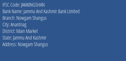 Jammu And Kashmir Bank Limited Nowgam Shangus Branch, Branch Code NGSHAN & IFSC Code JAKA0NGSHAN