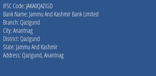 Jammu And Kashmir Bank Qazigund Branch Qazigund IFSC Code JAKA0QAZIGD