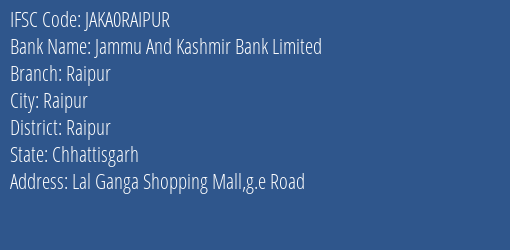 Jammu And Kashmir Bank Limited Raipur Branch, Branch Code RAIPUR & IFSC Code JAKA0RAIPUR