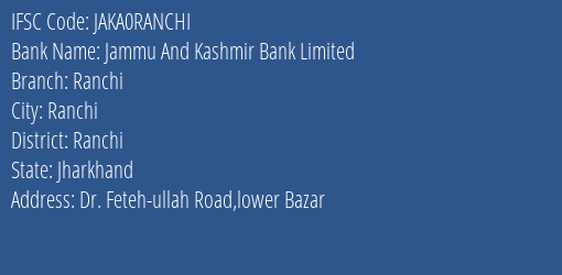 Jammu And Kashmir Bank Limited Ranchi Branch, Branch Code RANCHI & IFSC Code JAKA0RANCHI