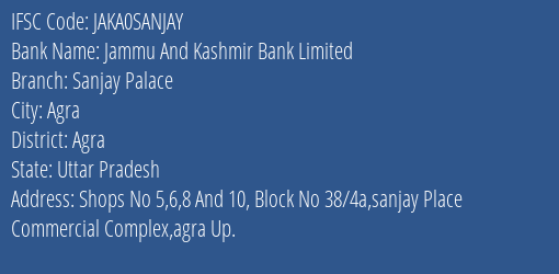 Jammu And Kashmir Bank Limited Sanjay Palace Branch, Branch Code SANJAY & IFSC Code JAKA0SANJAY