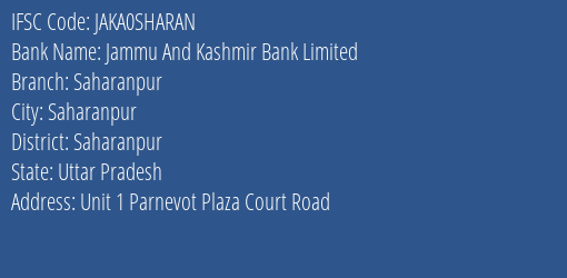 Jammu And Kashmir Bank Limited Saharanpur Branch, Branch Code SHARAN & IFSC Code JAKA0SHARAN