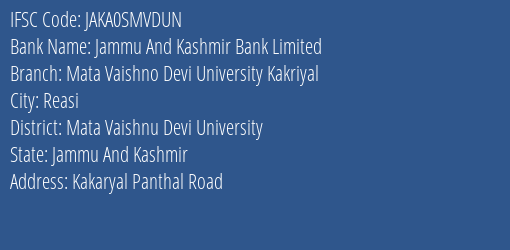 Jammu And Kashmir Bank Mata Vaishno Devi University Kakriyal Branch Mata Vaishnu Devi University IFSC Code JAKA0SMVDUN