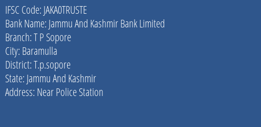 Jammu And Kashmir Bank T P Sopore Branch T.p.sopore IFSC Code JAKA0TRUSTE
