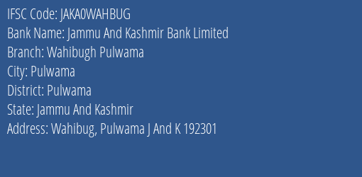Jammu And Kashmir Bank Wahibugh Pulwama Branch Pulwama IFSC Code JAKA0WAHBUG