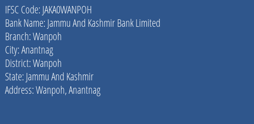 Jammu And Kashmir Bank Limited Wanpoh Branch, Branch Code WANPOH & IFSC Code JAKA0WANPOH