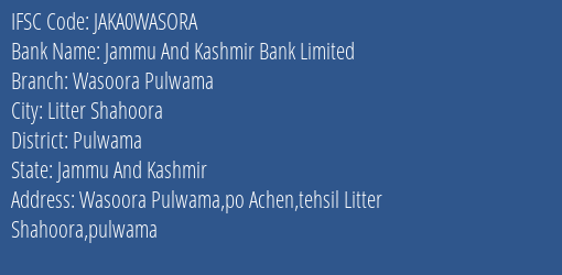 Jammu And Kashmir Bank Wasoora Pulwama Branch Pulwama IFSC Code JAKA0WASORA