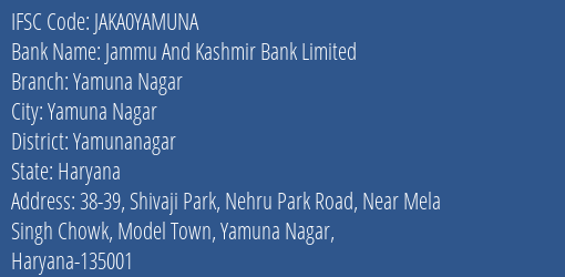 Jammu And Kashmir Bank Limited Yamuna Nagar Branch, Branch Code YAMUNA & IFSC Code JAKA0YAMUNA
